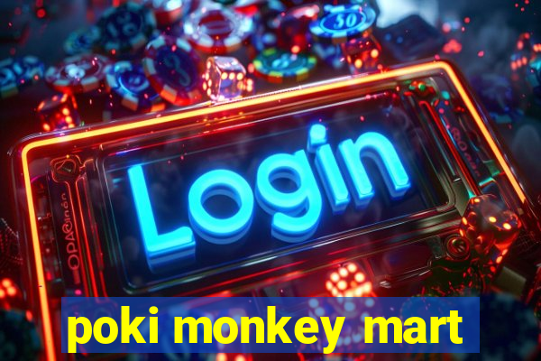 poki monkey mart